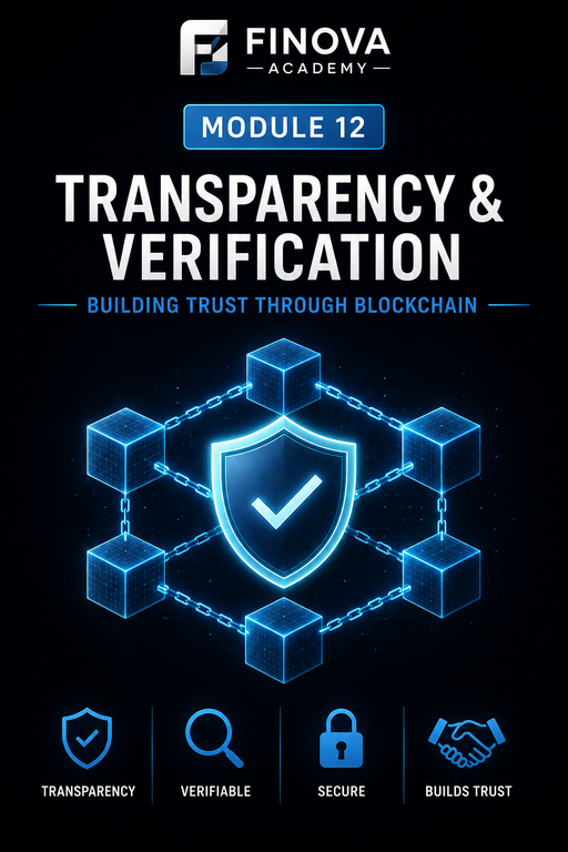 Module 12: Transparency & Verification – Building Trust Through Blockchain