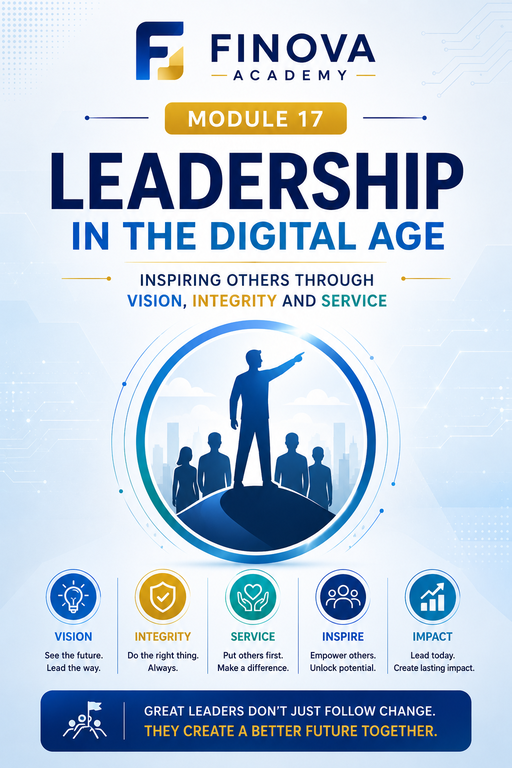 Module 17: Leadership in the Digital Age – Inspiring Others Through Vision, Integrity and Service